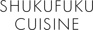 SHUKUFUKU CUISINE